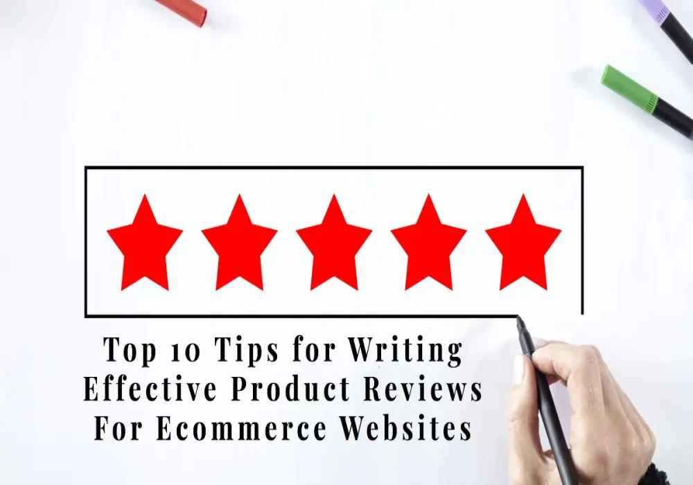 Top 10 Tips for Writing Effective Product Reviews For Ecommerce Websites Top 10 Tips for Writing Effective Product Reviews For Ecommerce Websites